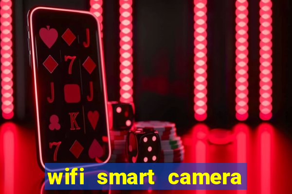 wifi smart camera easy to achieve real time remote viewing